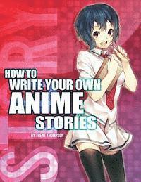 Trenton J. Thompson - How to Write Your Own Anime Stories, volume one, Häftad