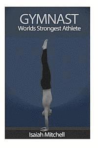 bokomslag Gymnast. Worlds Strongest Athlete.