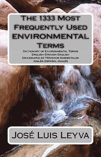 The 1333 Most Frequently Used Environmental Terms: English-Spanish-English Dictionary of Environmental Terms - Diccionario de Términos Ambientales - I 1