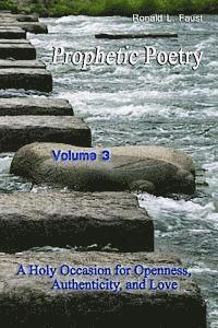 bokomslag Prophetic Poetry Vol 3: A Holy Occasion for Openness, Authenticity, and Love