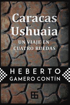 Heberto Gamero Contín - Caracas-Ushuaia: un viaje en cuatro ruedas, Häftad