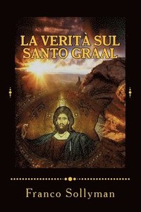 bokomslag La Verita' sul Santo Graal