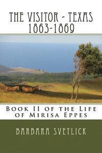 bokomslag The Visitor - Texas 1863-1869: Book II of the Life of Mirisa Eppes