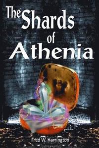bokomslag THE Shards of Athenia: A Sci/Fi Fantasy Novel