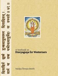 bokomslag Dravyaguna for Westerners: Ayurvedic Pharmacology for Western Herbs