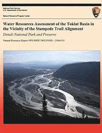 bokomslag Water Resources Assessment of the Toklat Basin in the Vicinity of the Stampede Trail Alignment: Denali National Park and Preserve