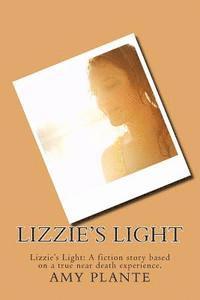 bokomslag Lizzie's Light: Lizzie's Light: A fiction story based on a true near death experience.