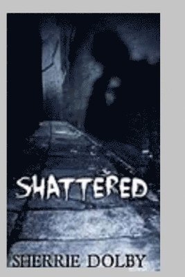 Shattered 1