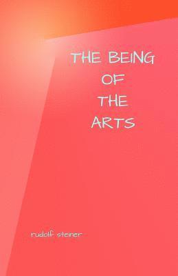 Rudolf Steiner - The Being of the Arts, Häftad