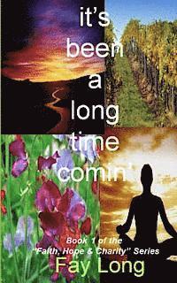 it's been a long time comin': Book one in the Faith, Hope and Charity Series? 1