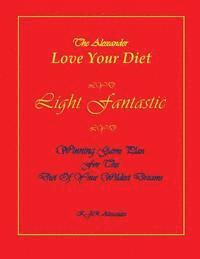 bokomslag Love Your Diet Light Fantastic: Winning Game Plan for the Diet of Your Wildest Dreams