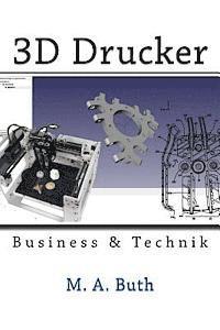 M. A. Buth - 3D Drucker: Technik & Business, Häftad