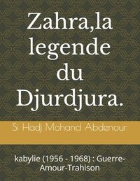 bokomslag Zahra, la legende du Djurdjura.: kabylie (1956 - 1968): Guerre-Amour-Trahison