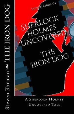 bokomslag The Iron Dog: A Sherlock Holmes Uncovered Tale