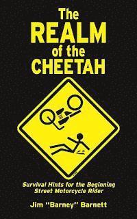 bokomslag The Realm of the Cheetah: Survival Hints for the Beginning Street Motorcycle Rider