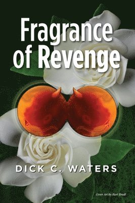 Dick C. Waters - Fragrance of Revenge, Häftad