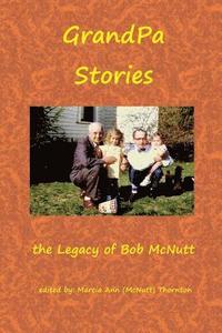 bokomslag GrandPa Stories: the Legacy of Bob McNutt