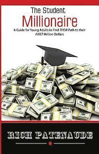 bokomslag The Student Millionaire: A Guide for Young Adults on Making your FIRST Million Dollars