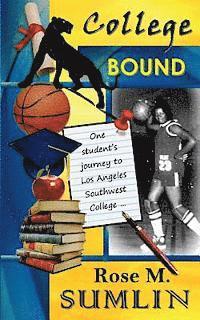 Rose M. Sumlin - College Bound: One student's journey to Los Angeles Southwest College, Häftad