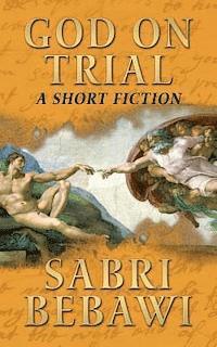 bokomslag God on Trial: A Short Fiction