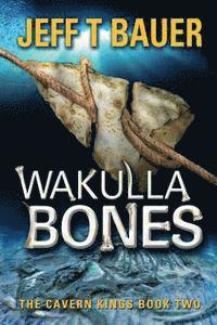 bokomslag Wakulla Bones: Sequel to The Cavern Kings