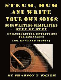 bokomslag Strum, Hum and Write Your Own Songs: Songwriting Simplified Step by Step