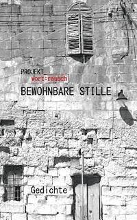Bewohnbare Stille: Texturen ueber die Unabwendbarkeit der Worte