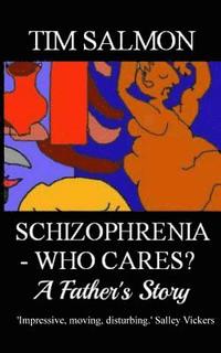 bokomslag Schizophrenia - Who Cares? - A Father's Story