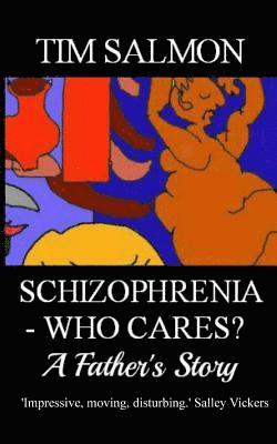 Tim Salmon - Schizophrenia - Who Cares? - A Father's Story, Häftad