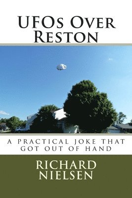 Richard Nielsen - UFOs Over Reston: A practical joke that got out of hand, Häftad