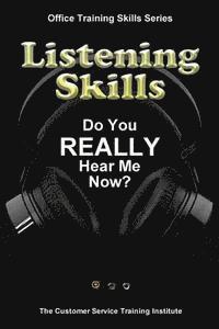 Listening Skills: Do You REALLY Hear Me Now? 1