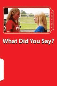 What Did You Say?: What the Bible Says about What We Say 1