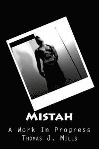 Thomas Jeffery Mills - Mistah: A Work In Progress, Häftad