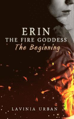 Erin the Fire Goddess: The Beginning: The Beginning 1