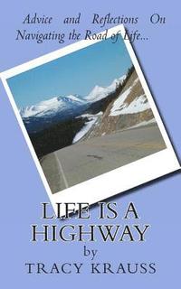 bokomslag Life Is a Highway: Advice and Reflections On Navigating the Road of Life