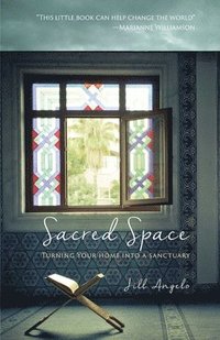 bokomslag Sacred Space: Turning Your Home Into A Sanctuary