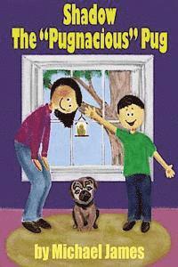 bokomslag Shadow the 'Pugnacious' Pug