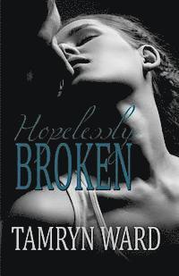 bokomslag Hopelessly Broken (A New Adult romance)