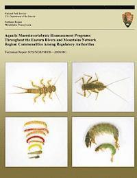 Aquatic Macroinvertebrate Bioassessment Programs Throughout the Eastern Rivers and Mountains Network Region: Commonalities Among Regulatory Authoritie 1