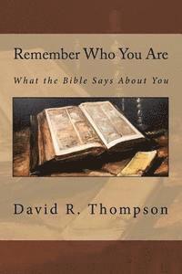 bokomslag Remember Who You Are: What the Bible Says About You