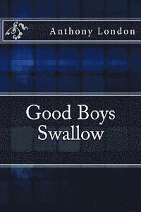 Anthony London - Good Boys Swallow, Häftad