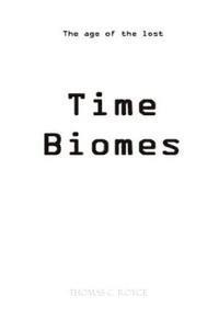 bokomslag Time Biomes B&W Edition (Black & White): The Age Of The Lost Time Biomes