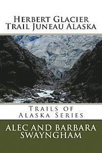 Herbert Glacier Trail Juneau Alaska 1