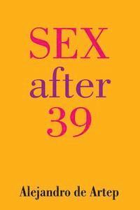 Alejandro De Artep - Sex After 39, Häftad. Tillgänglighet: Lägg i varukorg