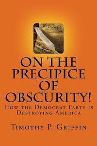 bokomslag On the Precipice of Obscurity!: How the Democrat Party is Destroying America