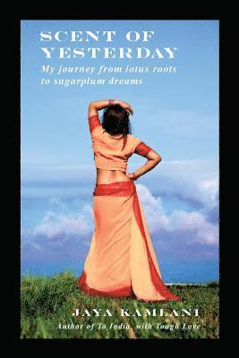Minal Kamlani - Scent of Yesterday: My journey from lotus roots to sugarplum dreams, Häftad