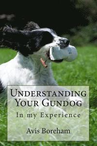 bokomslag Understanding Your Gundog: In My Experience