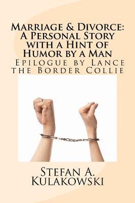 Marriage & Divorce: A Personal Story with a Hint of Humor by a Man: Epilogue by Lance the Border Collie 1