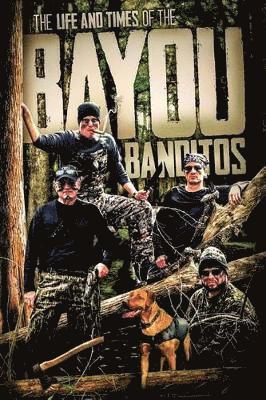 bokomslag The Life and Times of the Bayou Banditos