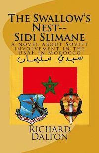 bokomslag The Swallow's Nest--Sidi Slimane: A novel about Soviet involvement in the USAF in Morocco